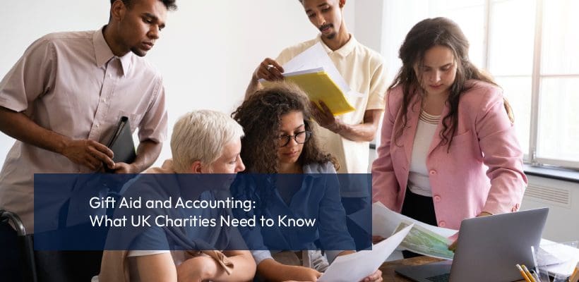 Gift Aid and Accounting_ What UK Charities Need to Know Gift Aid and Accounting_ What UK Charities Need to Know