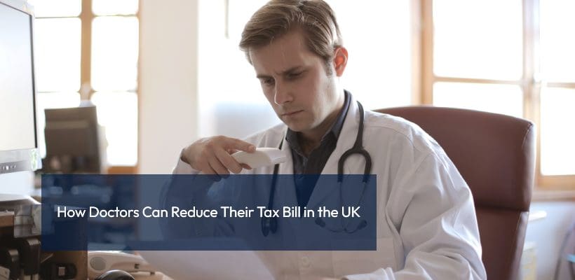 How Doctors Can Reduce Their Tax Bill in the UK doctor financial planning tax reduction UK