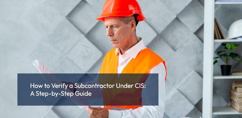 How to Verify a Subcontractor Under CIS_ A Step-by-Step Guide contractor reviewing compliance documents construction UK